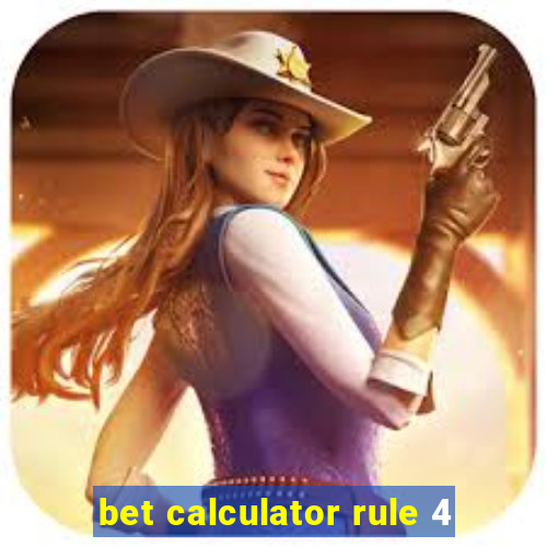 bet calculator rule 4