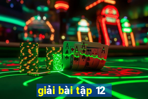 giải bài tập 12