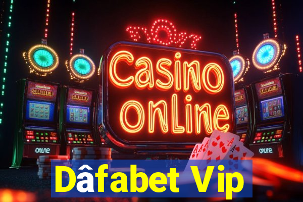 Dâfabet Vip