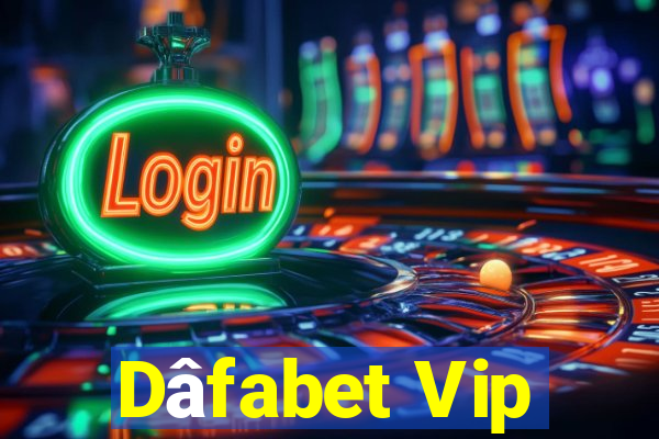 Dâfabet Vip