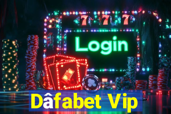 Dâfabet Vip