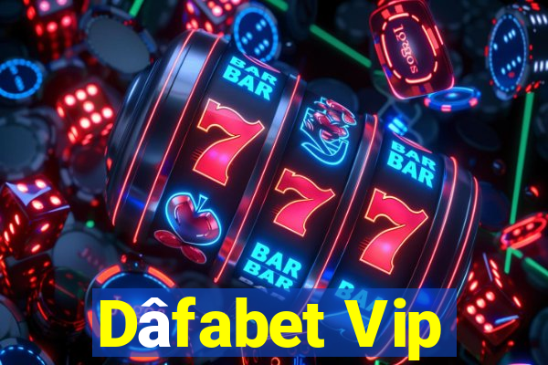 Dâfabet Vip