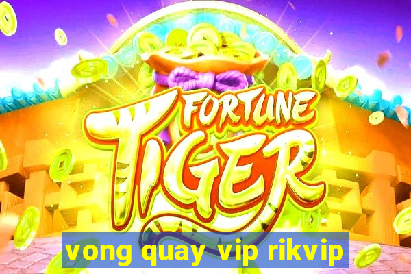 vong quay vip rikvip