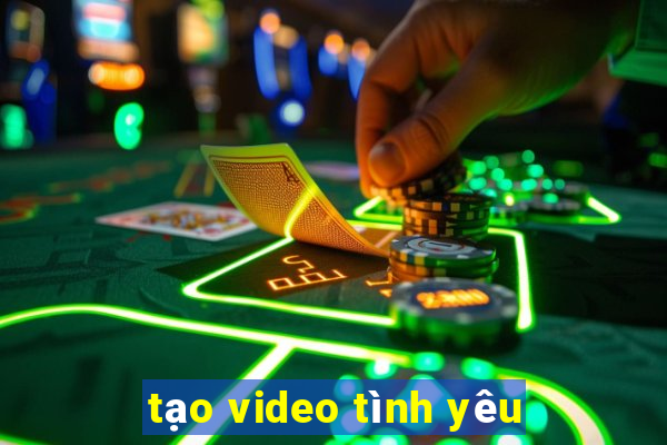 tạo video tình yêu