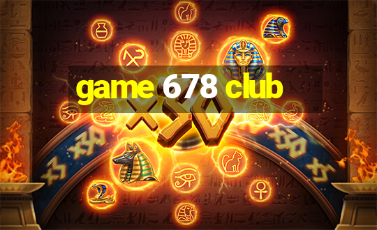 game 678 club