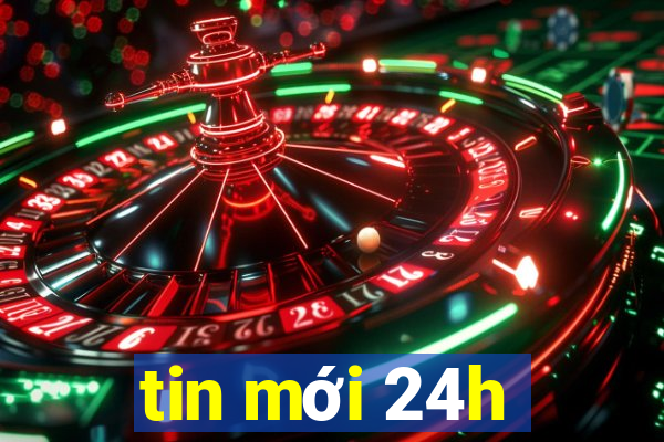 tin mới 24h