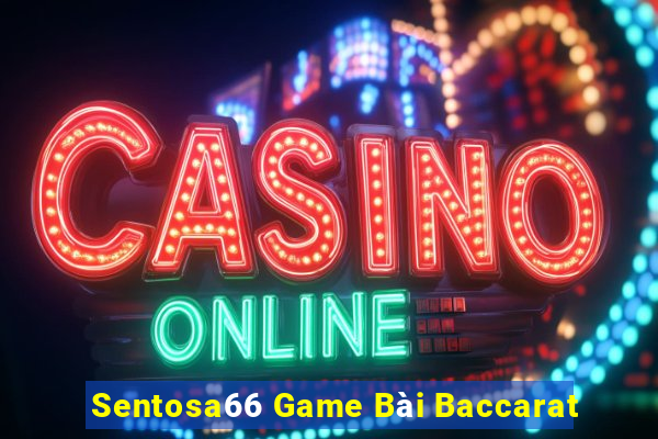 Sentosa66 Game Bài Baccarat