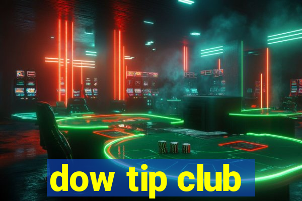 dow tip club