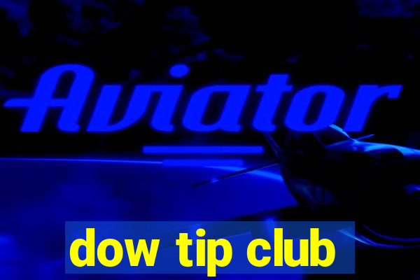 dow tip club