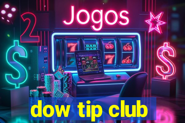 dow tip club