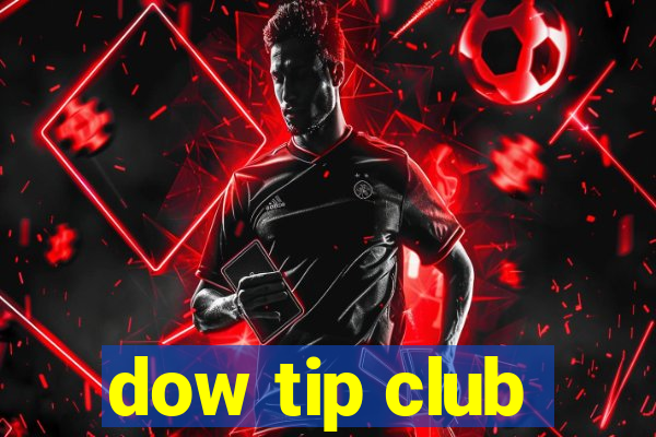 dow tip club