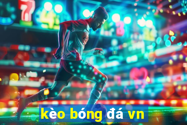 kèo bóng đá vn