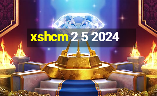 xshcm 2 5 2024