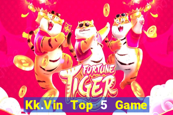 Kk.Vin Top 5 Game Đánh Bài Đổi Thưởng