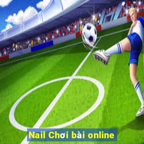 Nail Chơi bài online