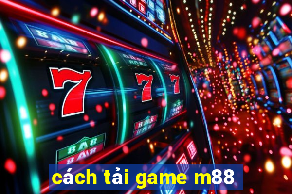 cách tải game m88