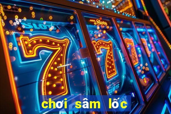 chơi sâm lốc là gì