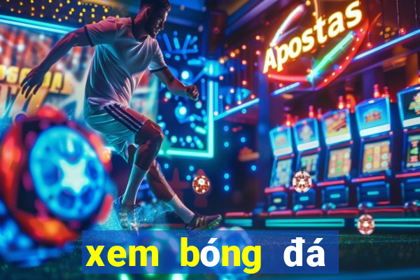 xem bóng đá online trực tiếp