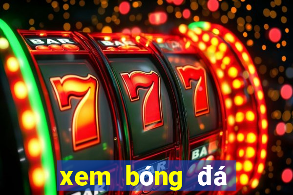 xem bóng đá online trực tiếp