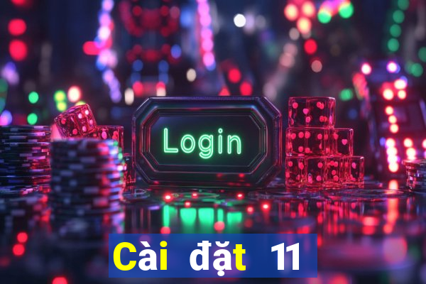 Cài đặt 11 Chọn 5