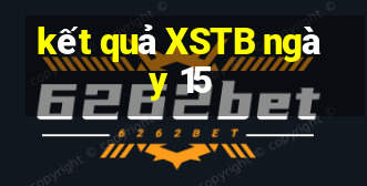 kết quả XSTB ngày 15