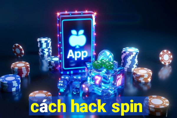 cách hack spin