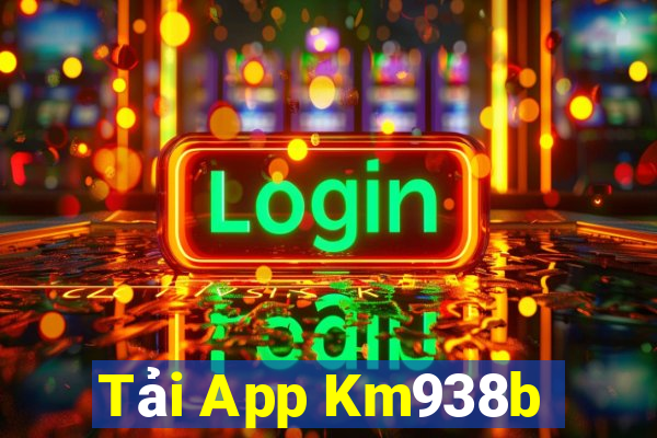 Tải App Km938b