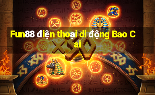 Fun88 điện thoại di động Bao Cai