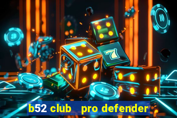 b52 club   pro defender