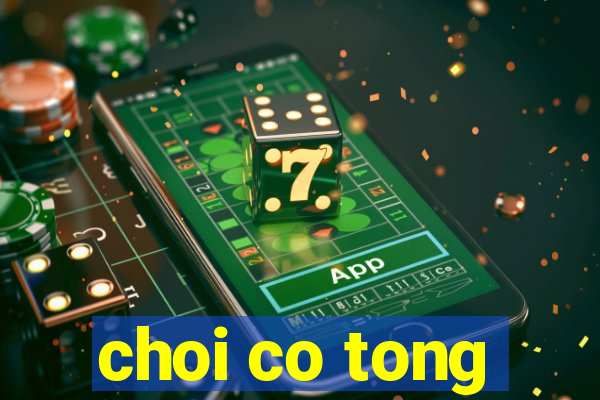 choi co tong