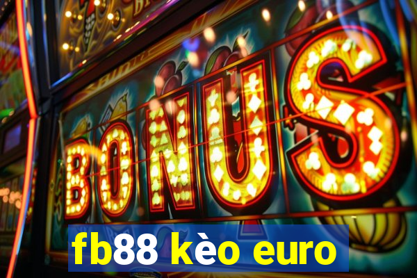 fb88 kèo euro