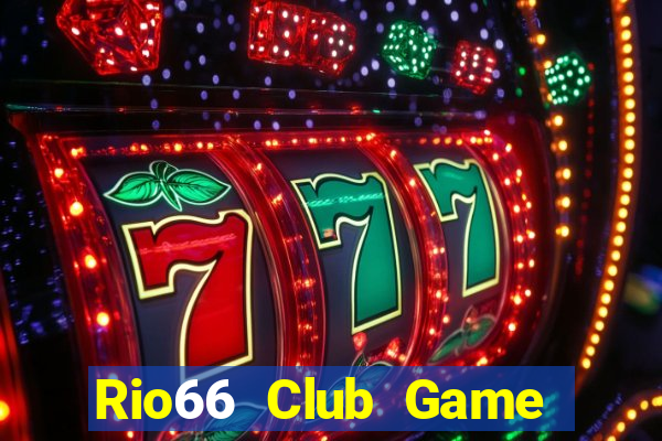 Rio66 Club Game Bài Đổi Thưởng