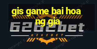 gis game bai hoang gia