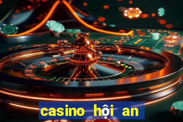 casino hội an tuyển dụng