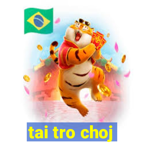 tai tro choj