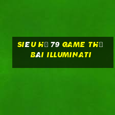 Siêu Hũ 79 Game Thẻ Bài Illuminati