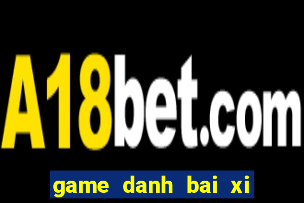 game danh bai xi to 24h