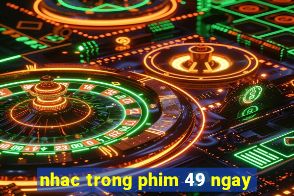 nhac trong phim 49 ngay