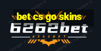 bet cs go skins