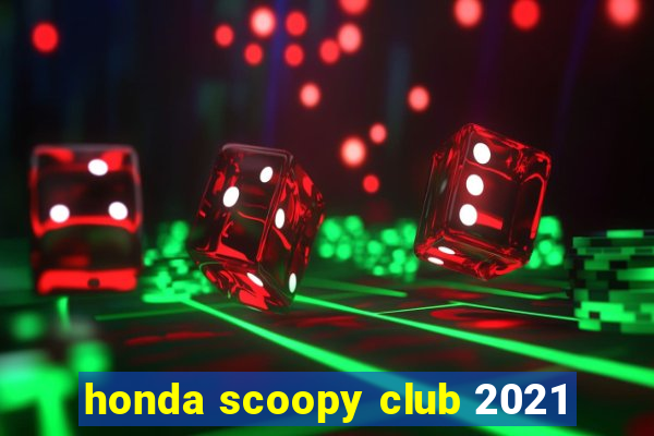 honda scoopy club 2021