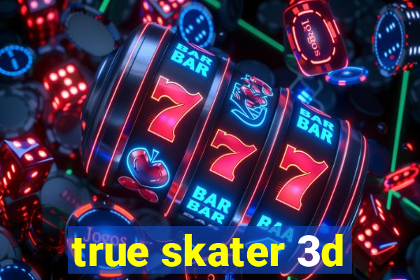 true skater 3d