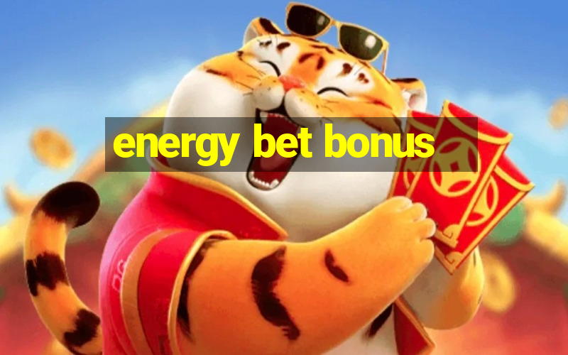 energy bet bonus