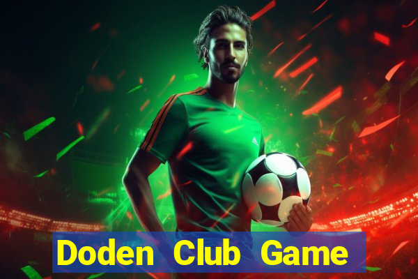 Doden Club Game Bài Ăn Tiền