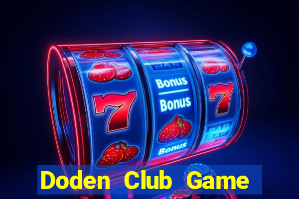 Doden Club Game Bài Ăn Tiền