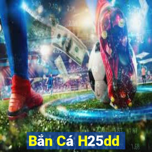 Bắn Cá H25dd