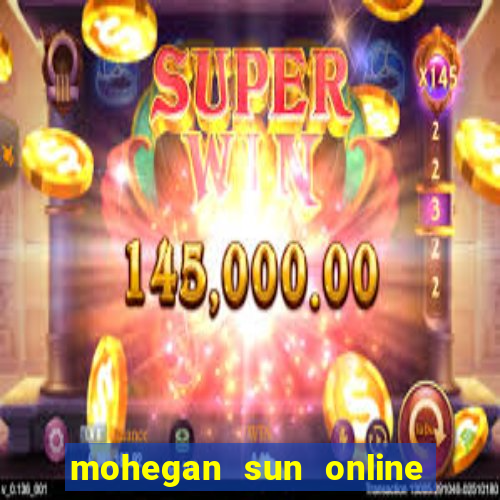 mohegan sun online casino nj