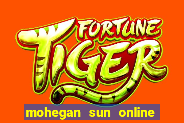 mohegan sun online casino nj