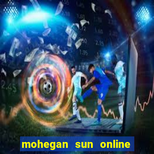 mohegan sun online casino nj