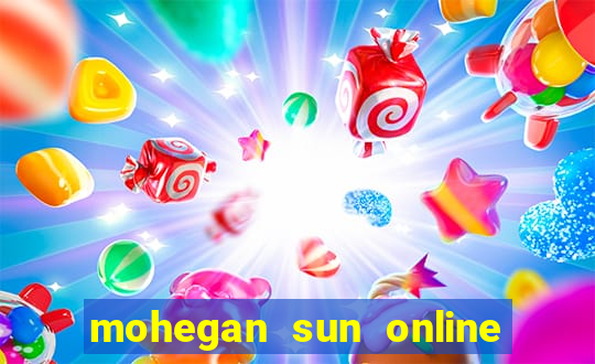 mohegan sun online casino nj