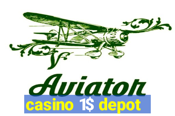 casino 1$ depot